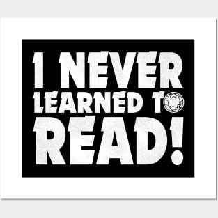 I NEVER LEARNED TO READ! Posters and Art